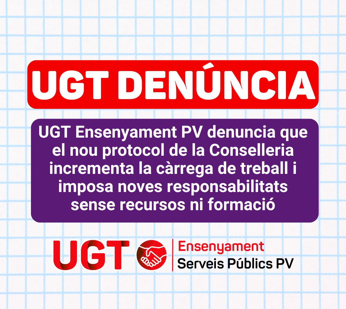 UGT Ensenyament PV denuncia que el nou protocol de la Conselleria incrementa la càrrega de treball i imposa noves responsabilitats sense recursos ni formació