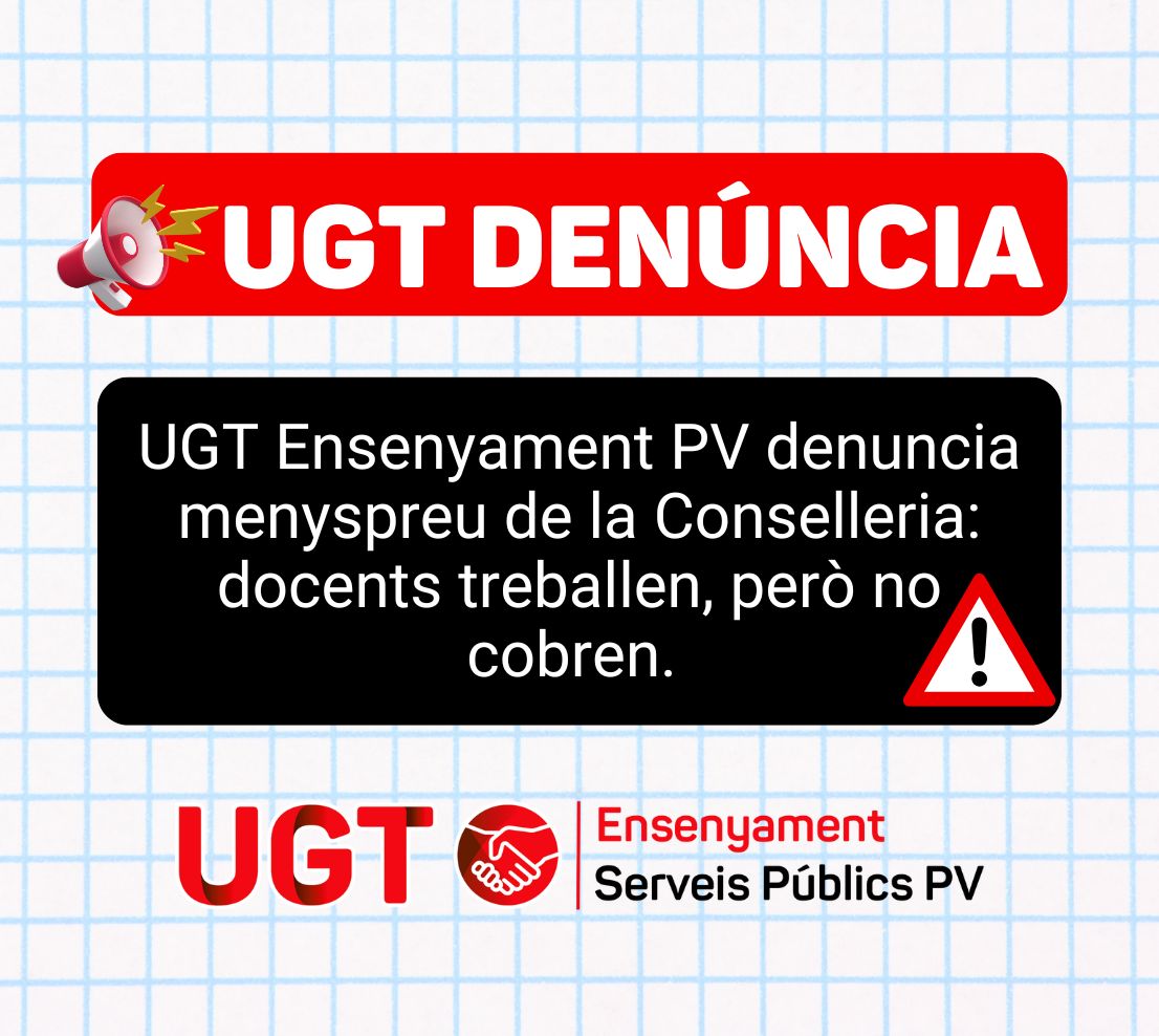 UGT Ensenyament PV denuncia el menyspreu de la Conselleria: docents treballen, però no cobren