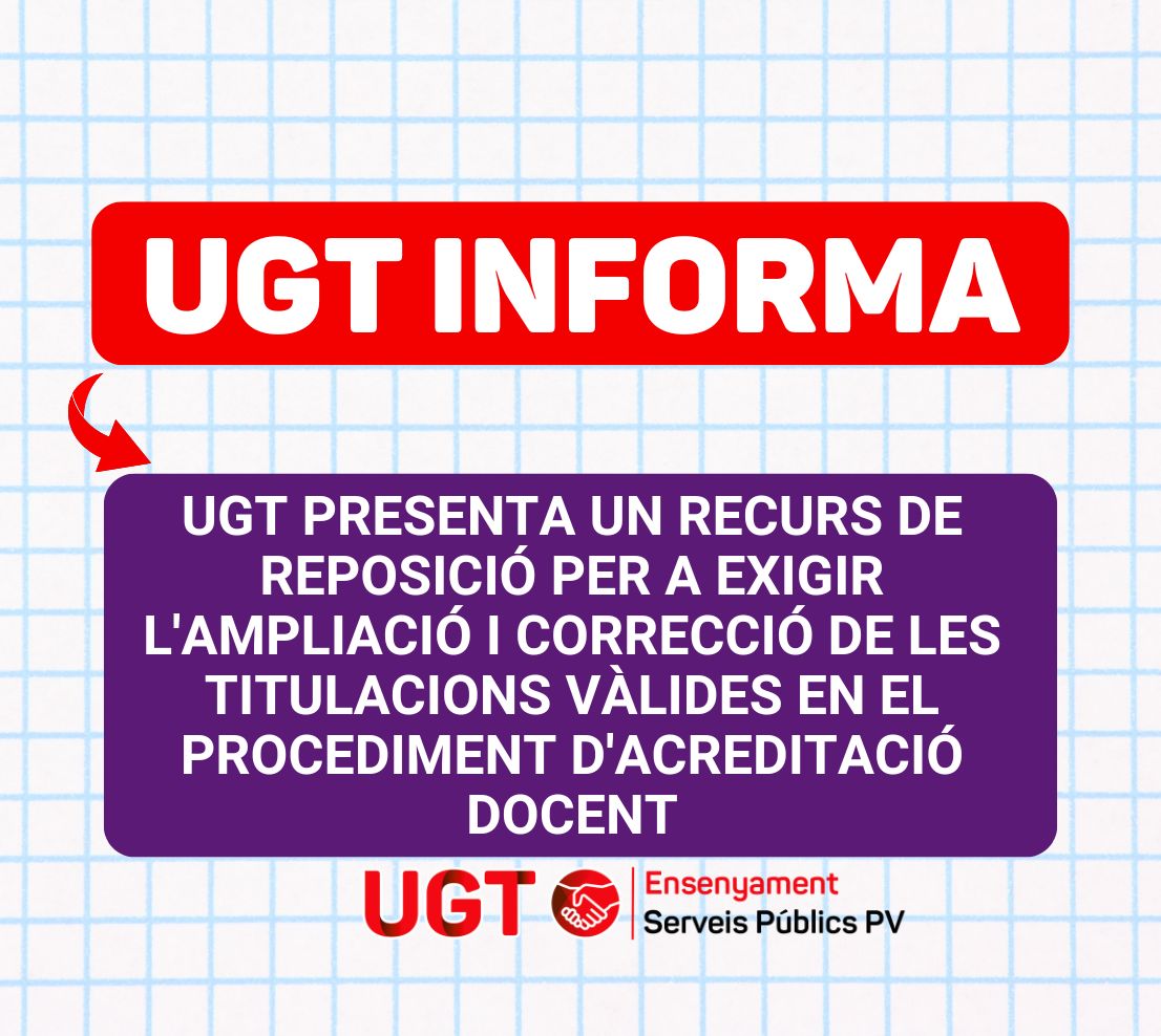 UGT PRESENTA UN RECURS DE REPOSICIÓ PER A EXIGIR L’AMPLIACIÓ I CORRECCIÓ DE LES TITULACIONS VÀLIDES EN EL PROCEDIMENT D’ACREDITACIÓ DOCENT
