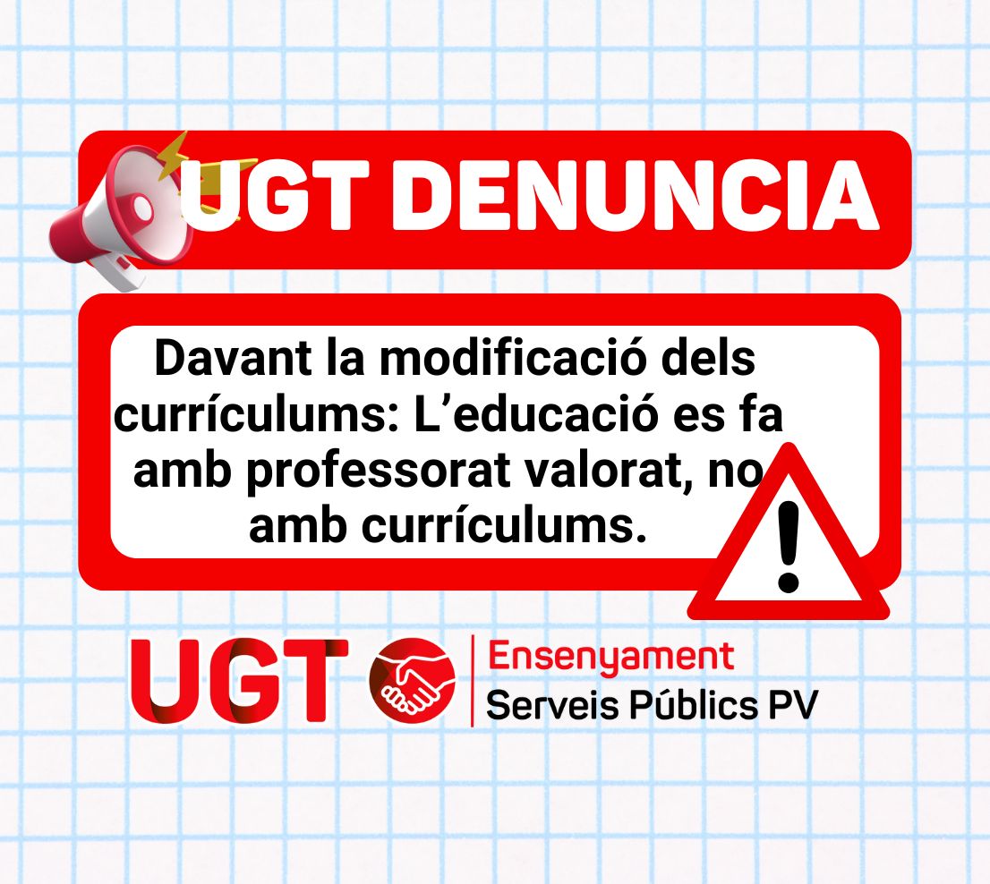 UGT DENUNCIA davant la modificació dels currículums: L’educació es fa amb professorat valorat, no amb currículums.