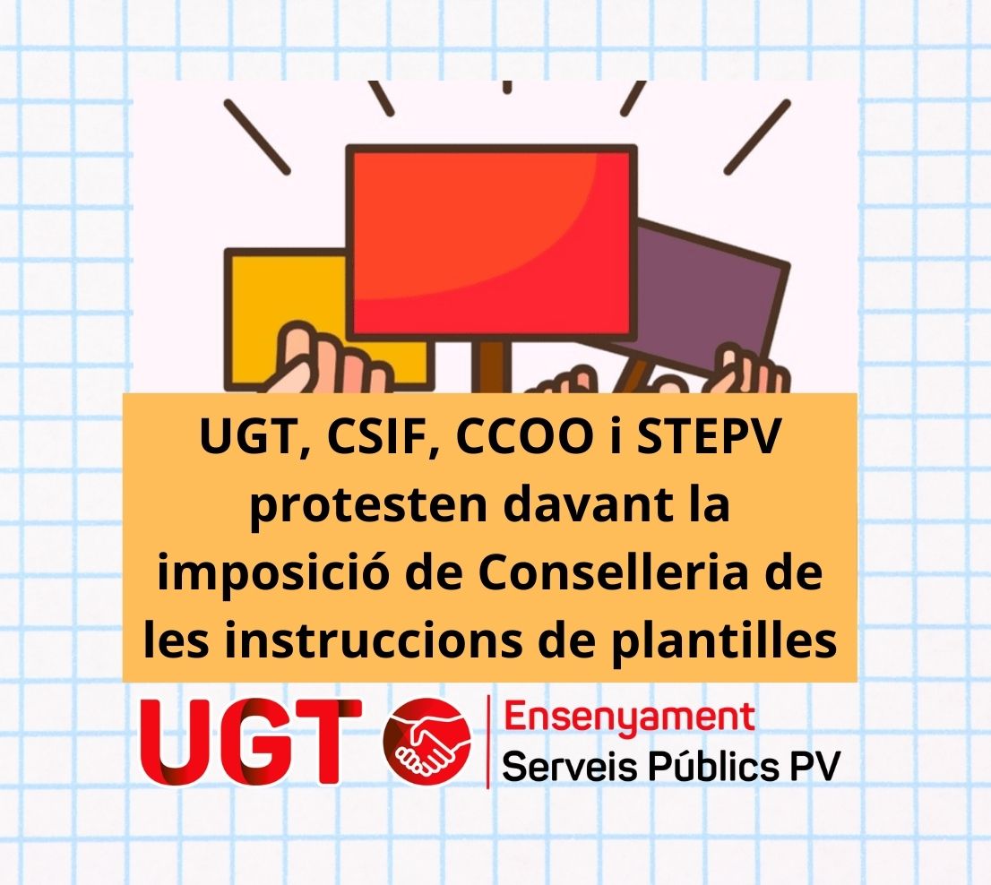 UGT, CSIF, CCOO i STEPV protesten davant la imposició de Conselleria de les instruccions de plantilles