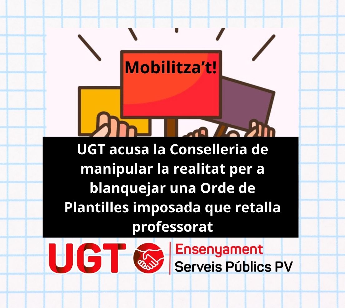UGT acusa la Conselleria d’Educació de manipular la realitat per a blanquejar una Orde de Plantilles imposada que retalla professorat