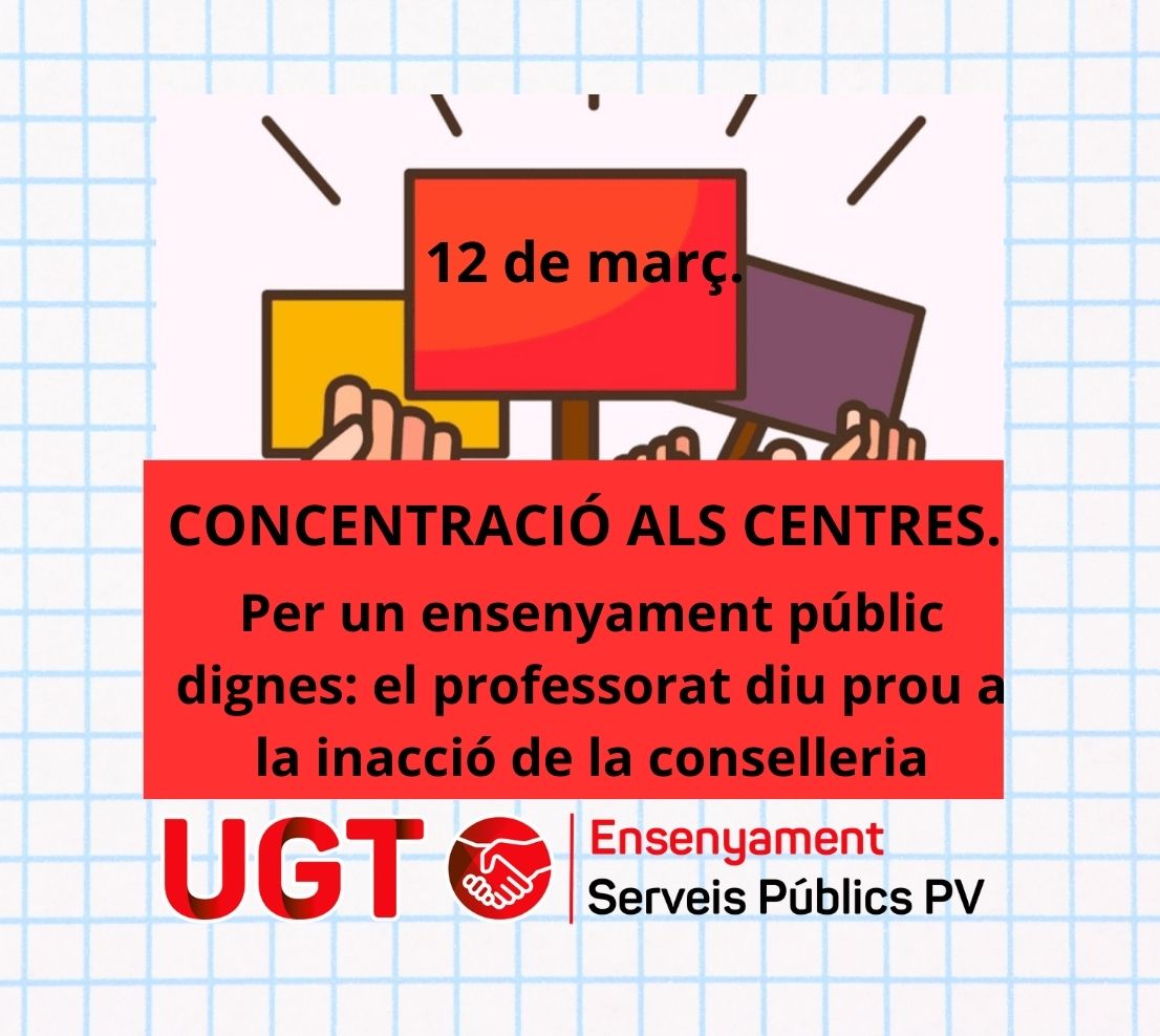 12 de març. CONCENTRACIÓ ALS CENTRES. Per un ensenyament públic dignes: el professorat diu prou a la inacció de la conselleria