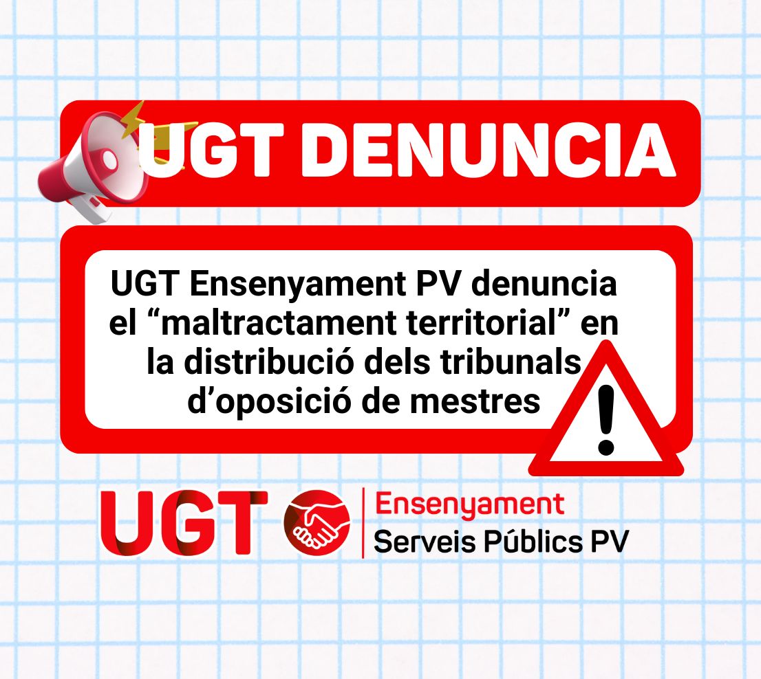 UGT Ensenyament PV denuncia el “maltractament territorial” en la distribució dels tribunals d’oposició de mestres