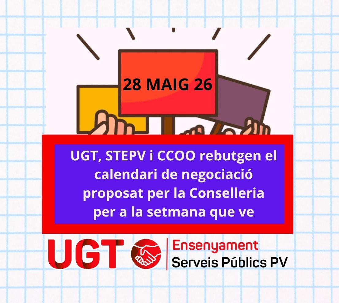 UGT, STEPV i CCOO  rebutgen el calendari de negociació proposat per la Conselleria d’Educació per a la setmana que ve