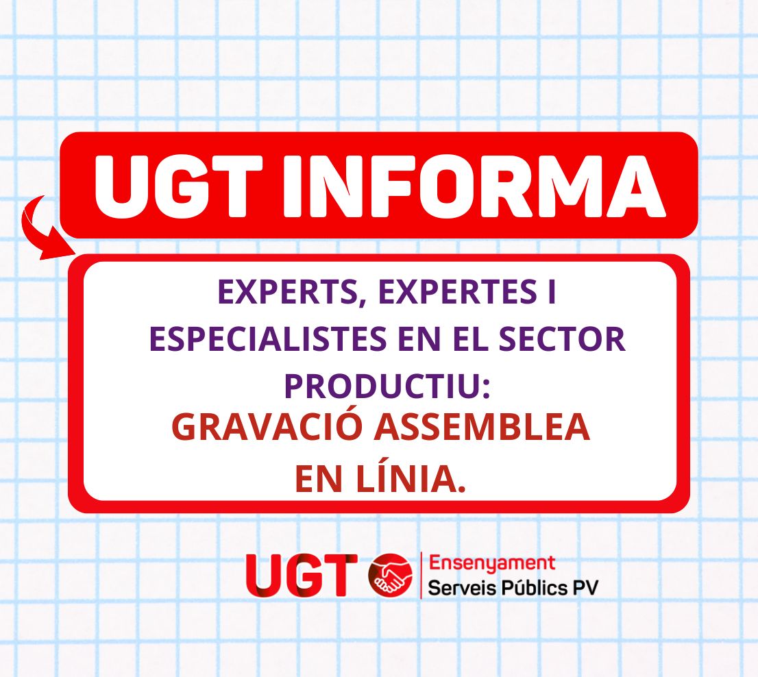 UGT INFORMA. Experts, expertes i especialistes en el sector productiu. GRAVACIÓ ASSEMBLEA.