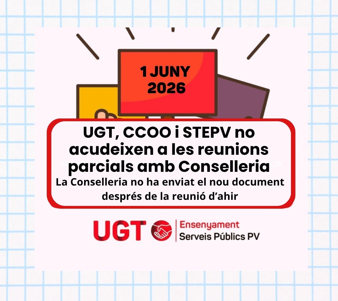 STEPV, CCOO i UGT no acudeixen a les reunions parcials amb Conselleria