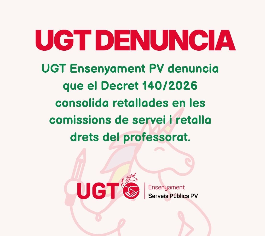 UGT Ensenyament PV denuncia que el Decret 140/2026 consolida retallades en les comissions de servei i retalla drets del professorat.