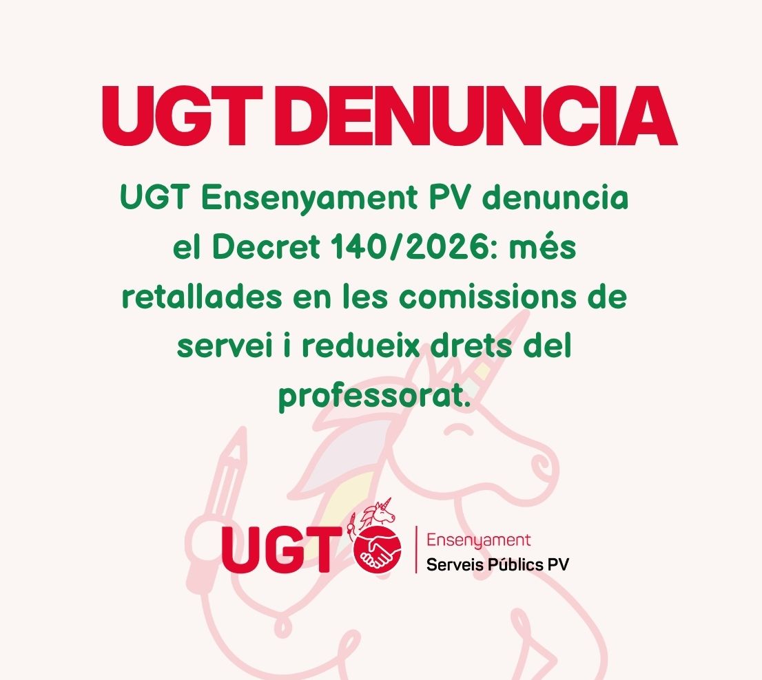 UGT Ensenyament PV denuncia el Decret 140/2026: més  retallades en les comissions de servei i redueix drets del professorat.