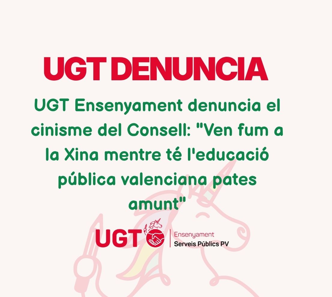UGT Ensenyament denuncia el cinisme del Consell: «Ven fum a la Xina mentre té l’educació pública valenciana pates amunt»